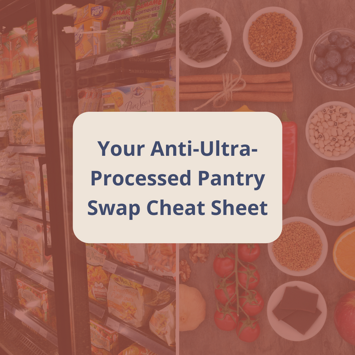 Beat Chronic Illness by Ditching Ultra-Processed Foods + A Pantry Swap Cheat Sheet!